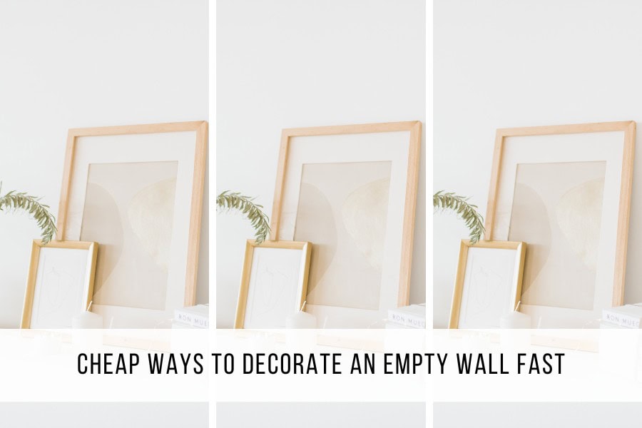 Cheap Ways to Decorate an Empty Wall